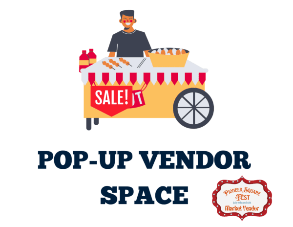 Pioneer Square Fest - Neighborhood Pop-Up Vendor Space - Friday Night